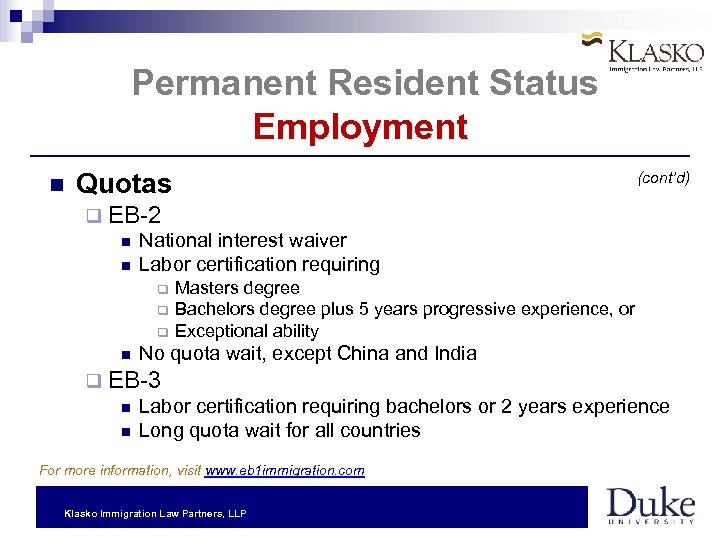 Permanent Resident Status Employment Quotas (cont’d) q EB-2 National interest waiver Labor certification requiring