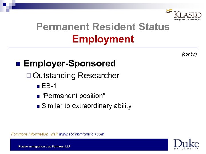 Permanent Resident Status Employment (cont’d) Employer-Sponsored q Outstanding Researcher EB-1 “Permanent position” Similar to