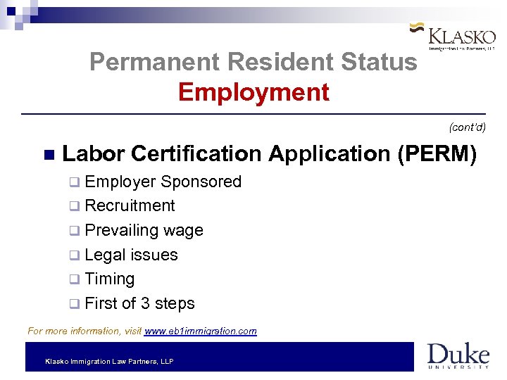 Permanent Resident Status Employment (cont’d) Labor Certification Application (PERM) q Employer Sponsored q Recruitment