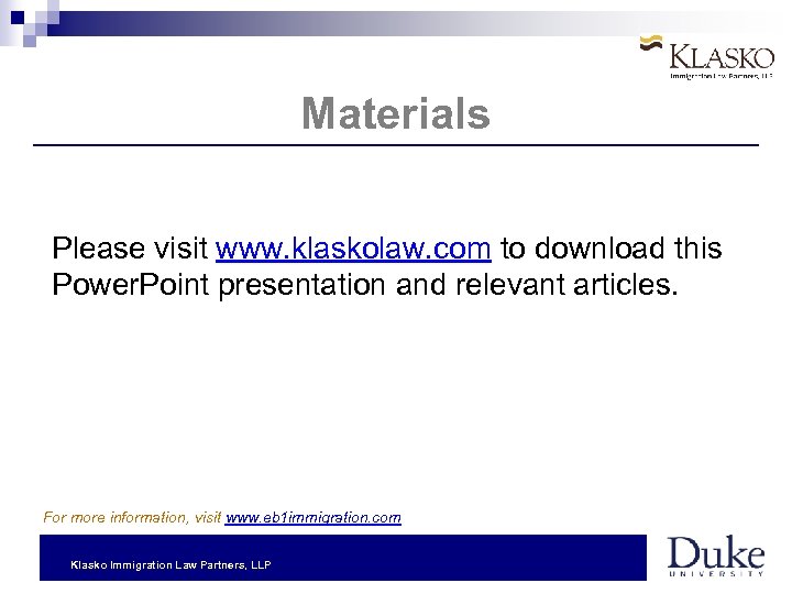 Materials Please visit www. klaskolaw. com to download this Power. Point presentation and relevant