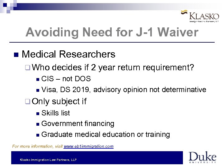 Avoiding Need for J-1 Waiver Medical Researchers q Who decides if 2 year return