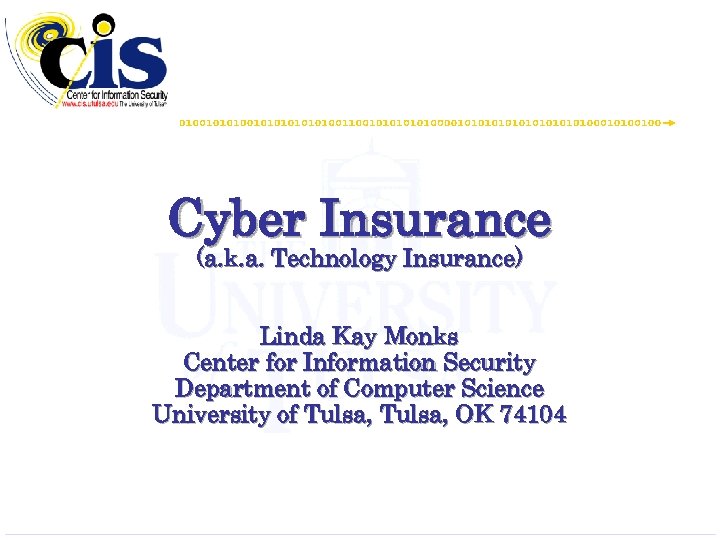 Cyber Insurance (a. k. a. Technology Insurance) Linda Kay Monks Center for Information Security