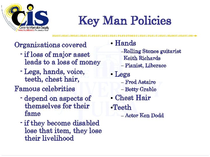 Key Man Policies Organizations covered - if loss of major asset leads to a