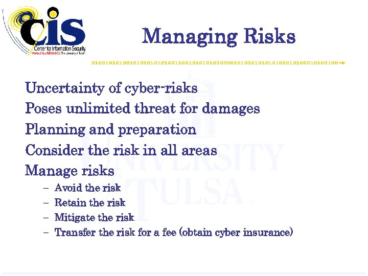 Managing Risks Uncertainty of cyber-risks Poses unlimited threat for damages Planning and preparation Consider