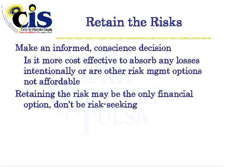 Retain the Risks Make an informed, conscience decision Is it more cost effective to