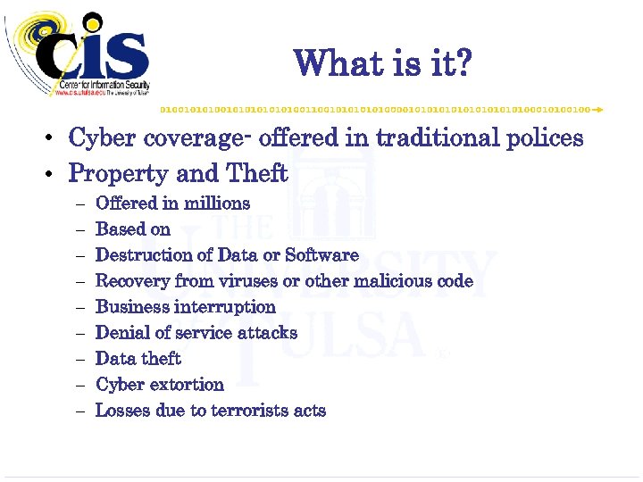 What is it? • Cyber coverage- offered in traditional polices • Property and Theft