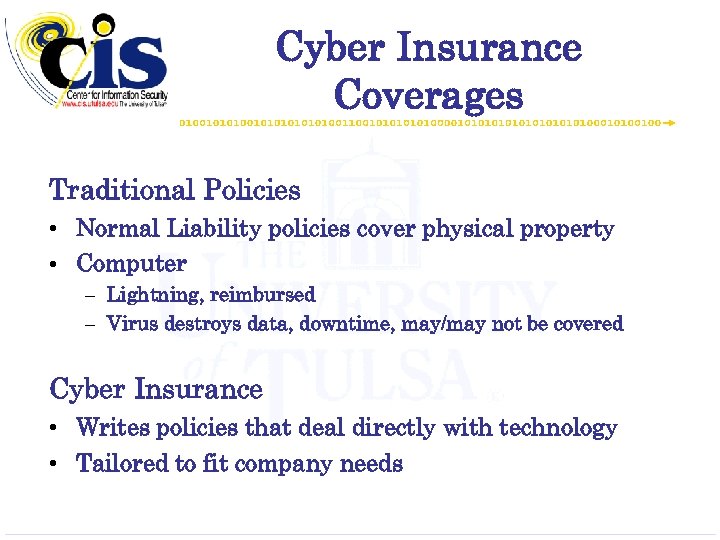 Cyber Insurance Coverages Traditional Policies • Normal Liability policies cover physical property • Computer