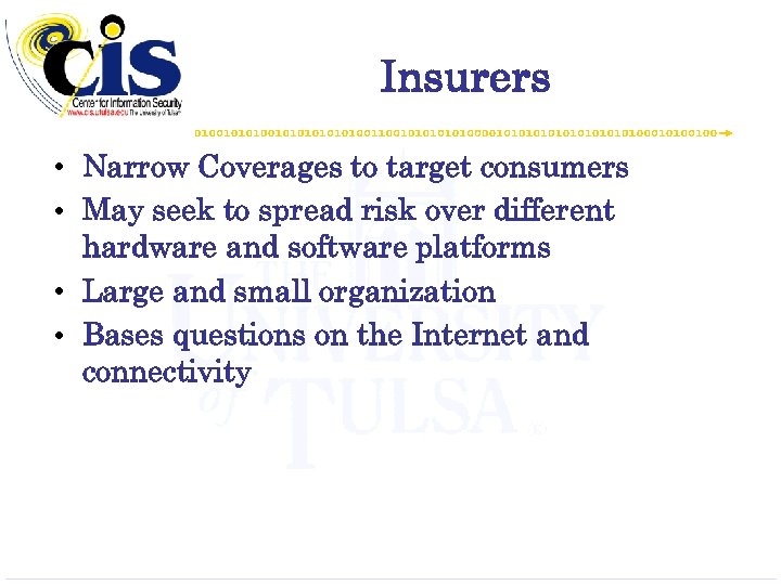 Insurers • Narrow Coverages to target consumers • May seek to spread risk over