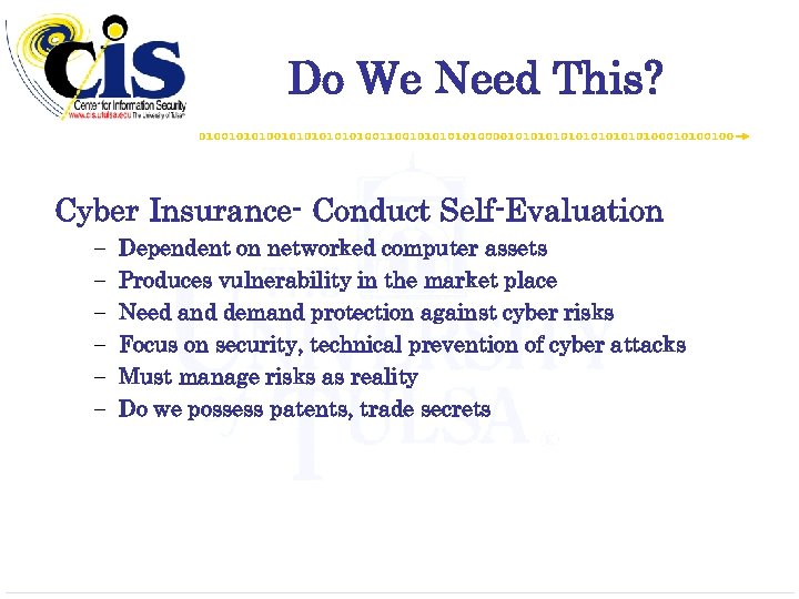 Do We Need This? Cyber Insurance- Conduct Self-Evaluation – – – Dependent on networked
