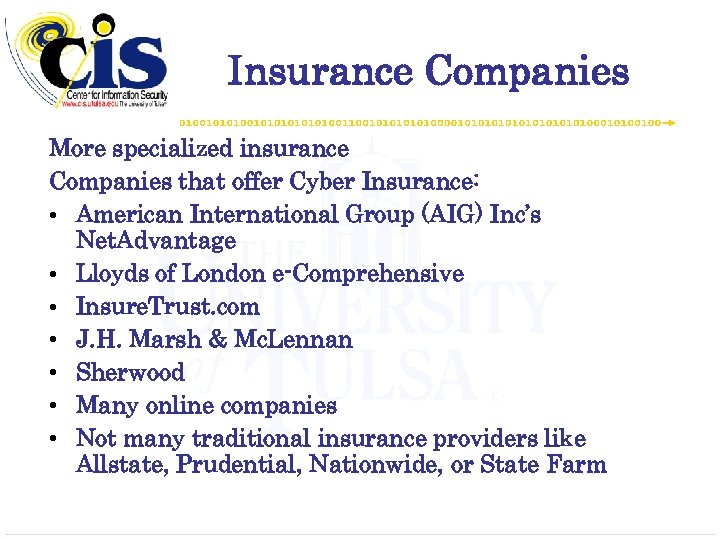 Insurance Companies More specialized insurance Companies that offer Cyber Insurance: • American International Group