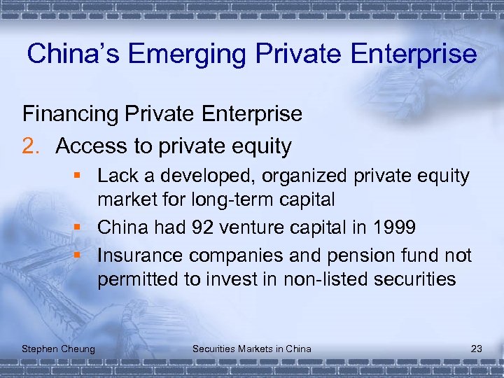 China’s Emerging Private Enterprise Financing Private Enterprise 2. Access to private equity § Lack