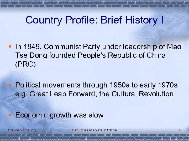 Country Profile: Brief History I § In 1949, Communist Party under leadership of Mao