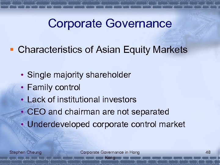 Corporate Governance § Characteristics of Asian Equity Markets • • • Single majority shareholder