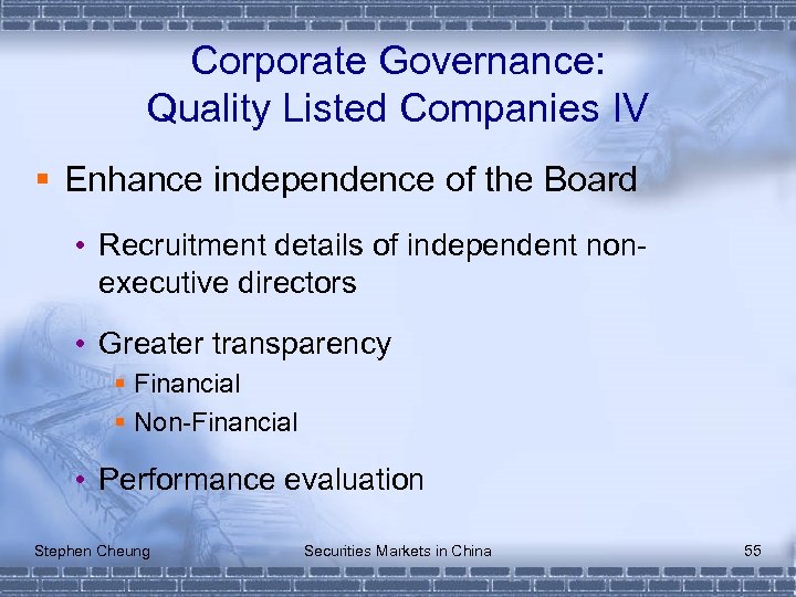 Corporate Governance: Quality Listed Companies IV § Enhance independence of the Board • Recruitment