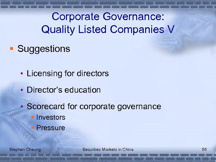 Corporate Governance: Quality Listed Companies V § Suggestions • Licensing for directors • Director’s