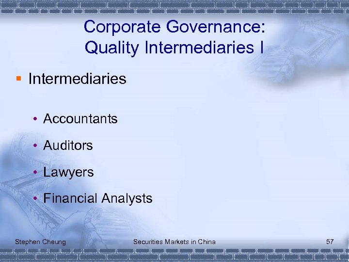 Corporate Governance: Quality Intermediaries I § Intermediaries • Accountants • Auditors • Lawyers •