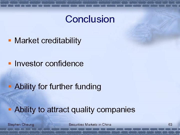 Conclusion § Market creditability § Investor confidence § Ability for further funding § Ability