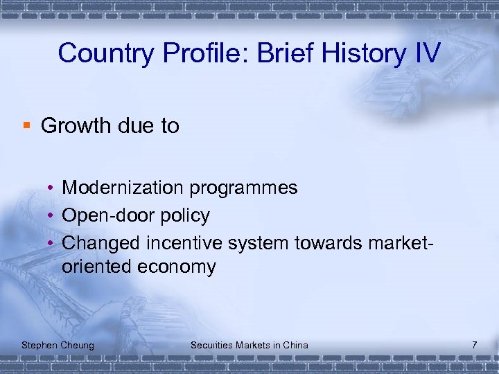 Country Profile: Brief History IV § Growth due to • Modernization programmes • Open-door