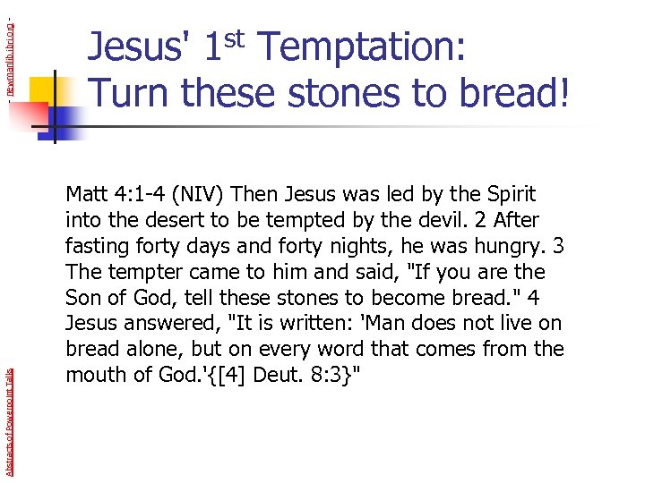 - newmanlib. ibri. org Abstracts of Powerpoint Talks Jesus' 1 st Temptation: Turn these