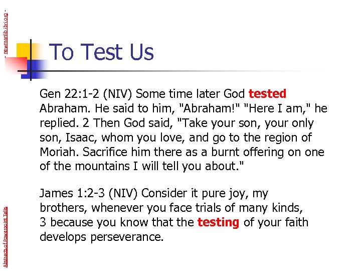- newmanlib. ibri. org - To Test Us Abstracts of Powerpoint Talks Gen 22: