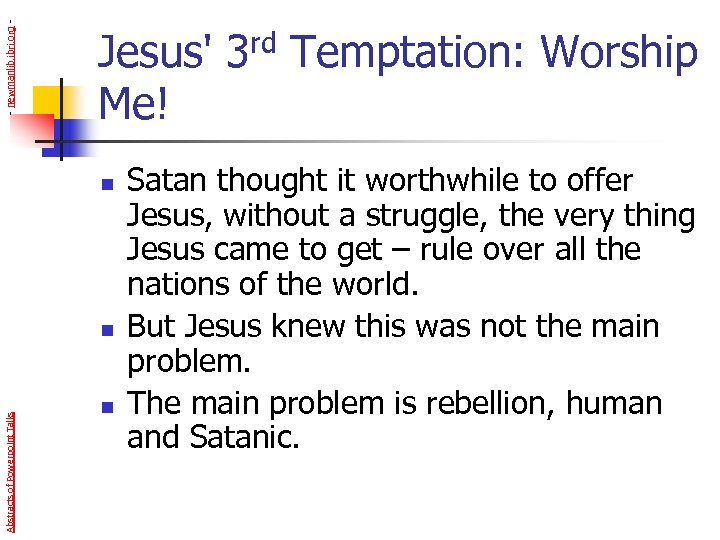 - newmanlib. ibri. org - Jesus' 3 rd Temptation: Worship Me! n Abstracts of