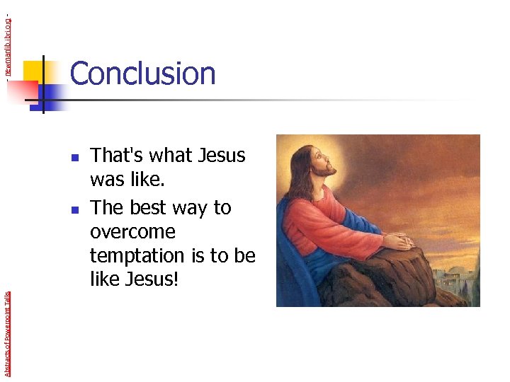 - newmanlib. ibri. org - Conclusion n Abstracts of Powerpoint Talks n That's what