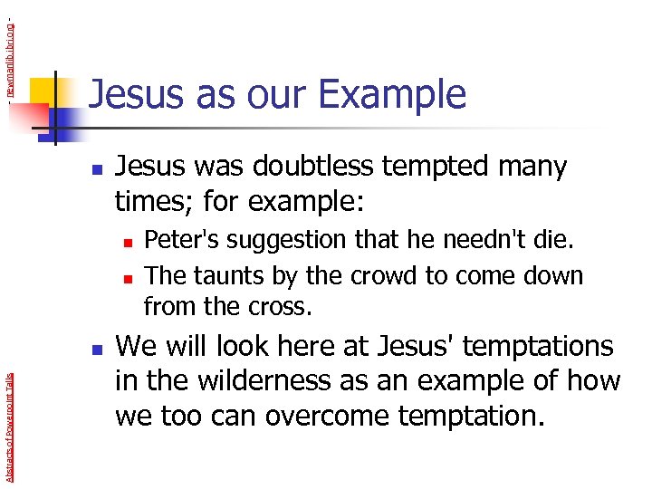 - newmanlib. ibri. org - Jesus as our Example n Jesus was doubtless tempted