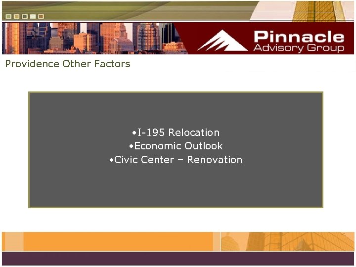 Providence Other Factors • I-195 Relocation • Economic Outlook • Civic Center – Renovation