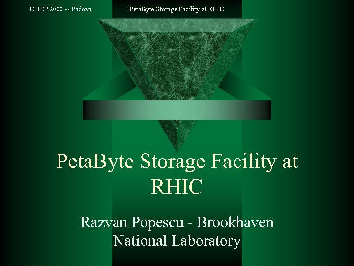 CHEP 2000 -- Padova Peta. Byte Storage Facility at RHIC Razvan Popescu - Brookhaven