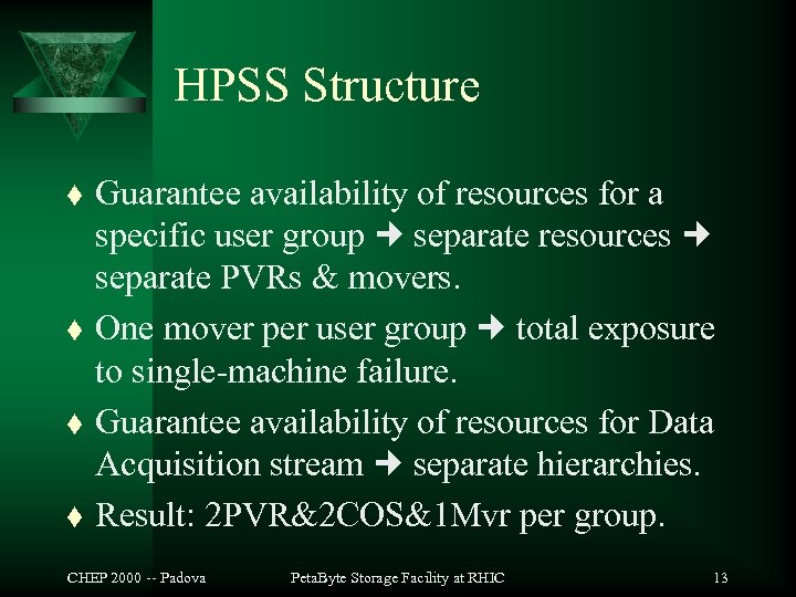 HPSS Structure t t Guarantee availability of resources for a specific user group separate