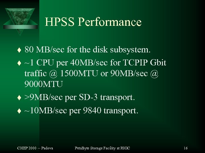 HPSS Performance t t 80 MB/sec for the disk subsystem. ~1 CPU per 40
