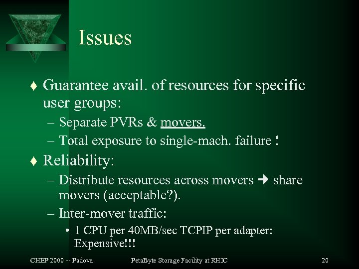 Issues t Guarantee avail. of resources for specific user groups: – Separate PVRs &