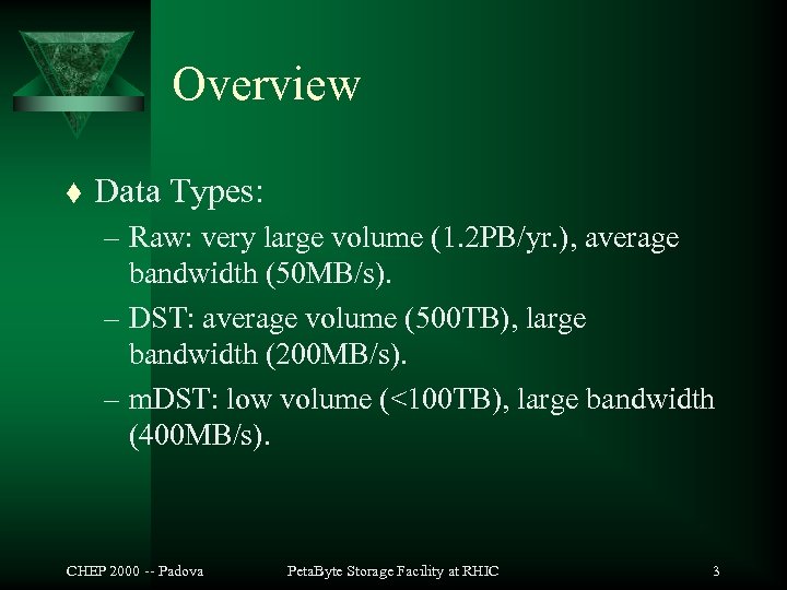 Overview t Data Types: – Raw: very large volume (1. 2 PB/yr. ), average