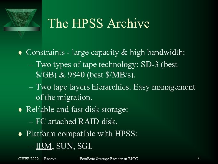 The HPSS Archive t t t Constraints - large capacity & high bandwidth: –