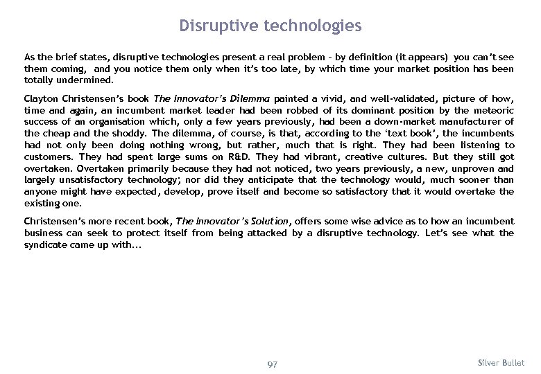 Disruptive technologies As the brief states, disruptive technologies present a real problem – by