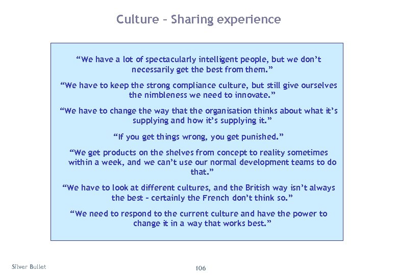 Culture – Sharing experience “We have a lot of spectacularly intelligent people, but we