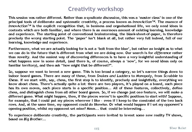 Creativity workshop This session was rather different. Rather than a syndicate discussion, this was