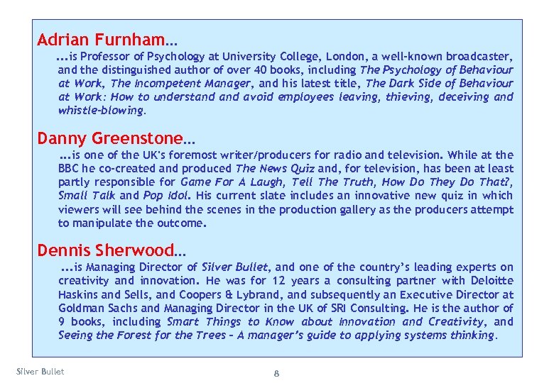 Adrian Furnham. . . is Professor of Psychology at University College, London, a well-known