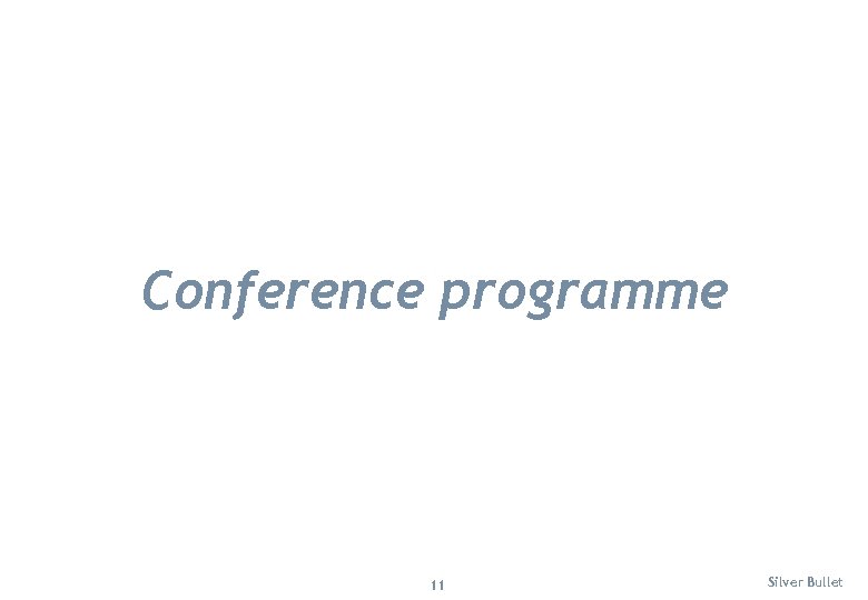 Conference programme 11 Silver Bullet 