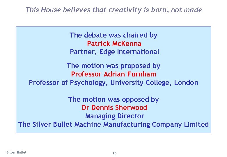 This House believes that creativity is born, not made The debate was chaired by