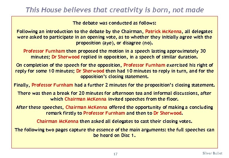 This House believes that creativity is born, not made The debate was conducted as