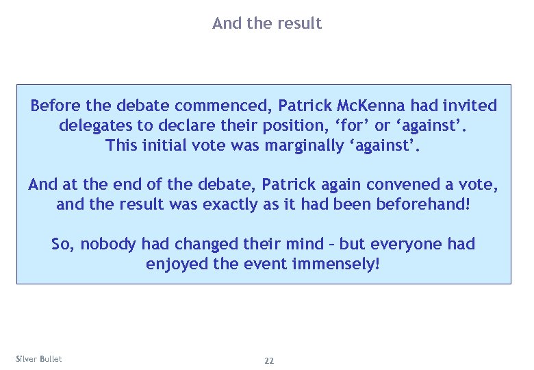 And the result Before the debate commenced, Patrick Mc. Kenna had invited delegates to