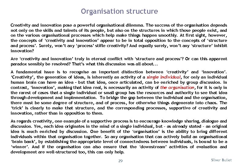 Organisation structure Creativity and innovation pose a powerful organisational dilemma. The success of the