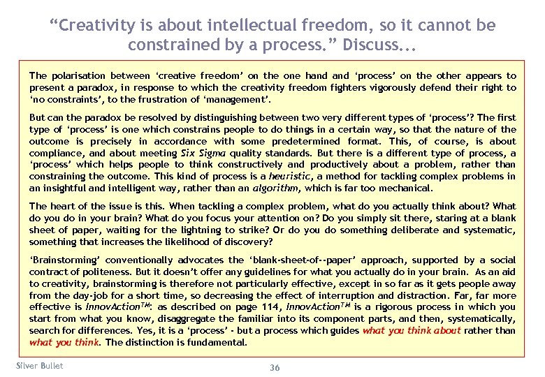 “Creativity is about intellectual freedom, so it cannot be constrained by a process. ”