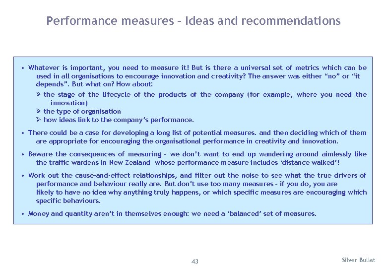 Performance measures – Ideas and recommendations • Whatever is important, you need to measure