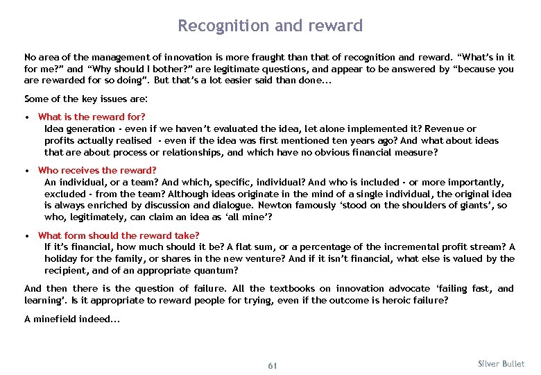 Recognition and reward No area of the management of innovation is more fraught than