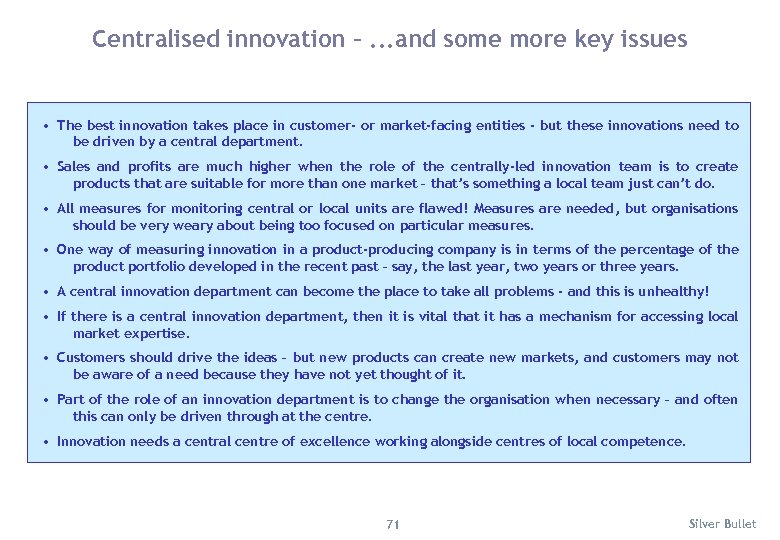 Centralised innovation –. . . and some more key issues • The best innovation