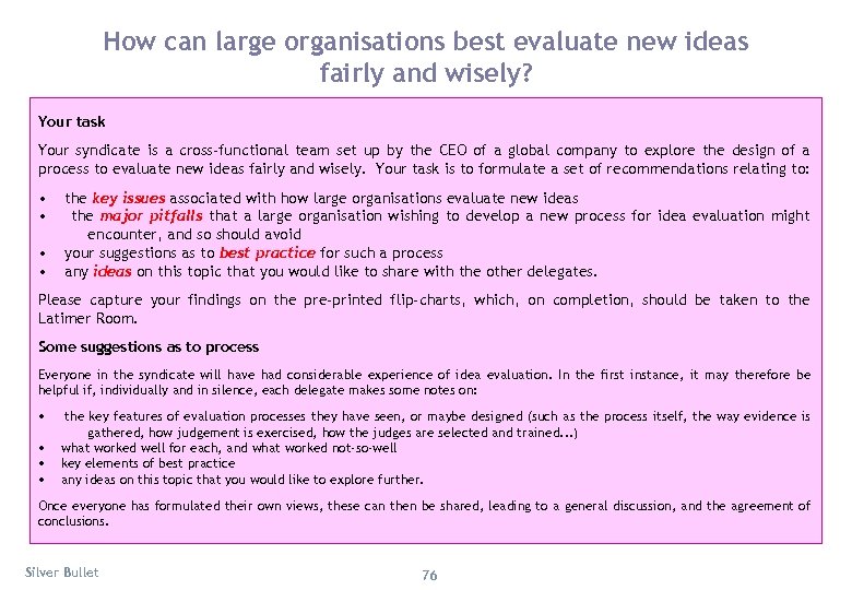 How can large organisations best evaluate new ideas fairly and wisely? Your task Your