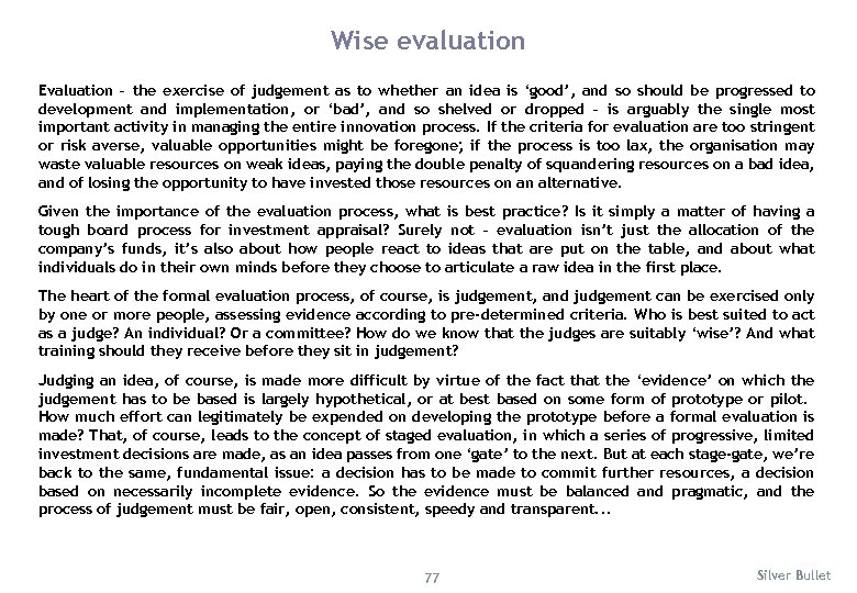 Wise evaluation Evaluation – the exercise of judgement as to whether an idea is
