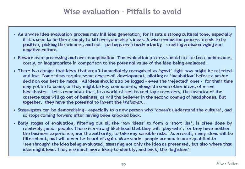 Wise evaluation – Pitfalls to avoid • An unwise idea evaluation process may kill